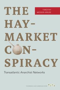 Book Cover for The Haymarket Conspiracy by Timothy MesserKruse