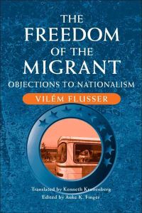 Book Cover for The Freedom of the Migrant by Vilém Flusser