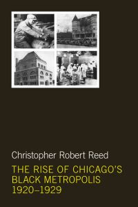 Book Cover for The Rise of Chicago's Black Metropolis, 1920-1929 by Christopher Robert Reed
