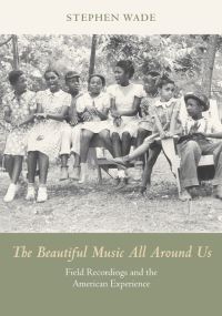 Book Cover for The Beautiful Music All Around Us by Stephen Wade