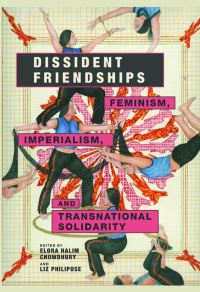 Book Cover for Dissident Friendships by Elora Halim Chowdhury, Liz Philipose