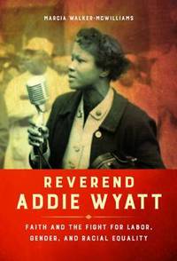 Book Cover for Reverend Addie Wyatt by Marcia WalkerMcWilliams