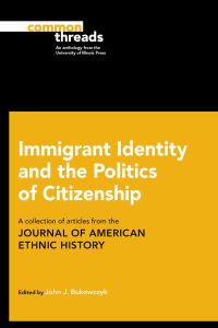 Book Cover for Immigrant Identity and the Politics of Citizenship by John J Bukowczyk
