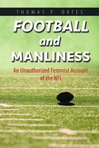 Book Cover for Football and Manliness by Thomas Patrick Oates