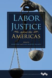 Book Cover for Labor Justice Across the Americas by Leon Fink, Juan Manuel Palacio