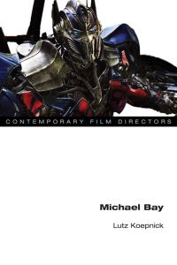 Book Cover for Michael Bay by Lutz P Koepnick
