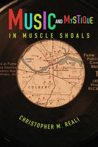 Book Cover for Music and Mystique in Muscle Shoals by Christopher M Reali