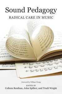 Book Cover for Sound Pedagogy by Colleen Renihan, John D Spilker, Trudi Wright