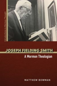 Book Cover for Joseph Fielding Smith by Matthew Burton Bowman