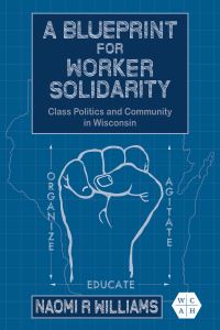 Book Cover for A Blueprint for Worker Solidarity by Naomi R Williams