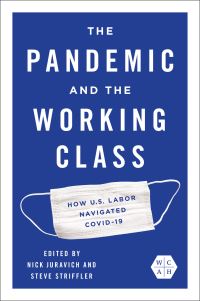Book Cover for The Pandemic and the Working Class by Nick Juravich, Steve Striffler