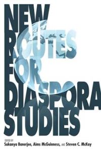Book Cover for New Routes for Diaspora Studies by Sukanya Banerjee, Aims McGuinness, Steven C McKay