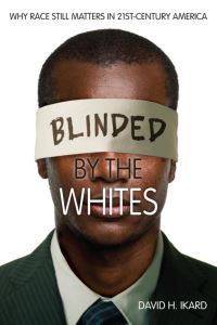 Book Cover for Blinded by the Whites by David Ikard