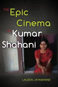 Book Cover for The Epic Cinema of Kumar Shahani by Laleen Jayamanne