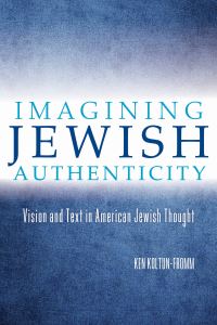 Book Cover for Imagining Jewish Authenticity by Ken KoltunFromm