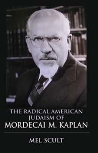 Book Cover for The Radical American Judaism of Mordecai M. Kaplan by Mel Scult