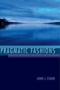 Book Cover for Pragmatic Fashions by John J Stuhr