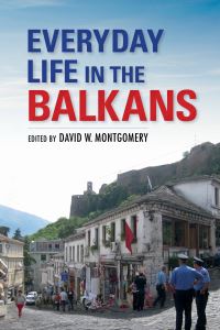 Book Cover for Everyday Life in the Balkans by David W Montgomery