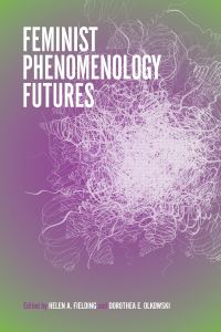 Book Cover for Feminist Phenomenology Futures by Helen Fielding