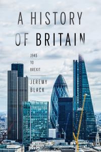 Book Cover for A History of Britain, 1945 to Brexit by Jeremy Black