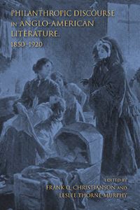 Book Cover for Philanthropic Discourse in Anglo-American Literature, 1850-1920 by Frank Christianson, Leslee ThorneMurphy