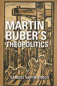 Book Cover for Martin Buber's Theopolitics by Samuel Hayim Brody