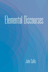 Book Cover for Elemental Discourses by John Sallis