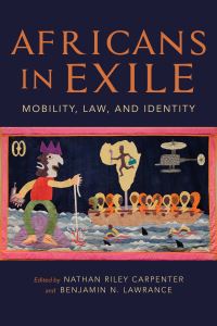 Book Cover for Africans in Exile by Benjamin N Lawrance, Nathan Riley Carpenter