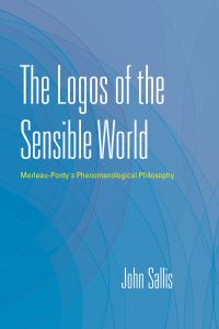 Book Cover for The Logos of the Sensible World by John Sallis