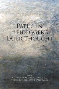 Book Cover for Paths in Heidegger's Later Thought by Günter Figal