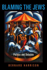 Book Cover for Blaming the Jews by Bernard Harrison