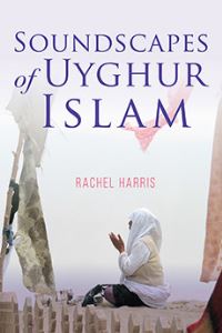 Book Cover for Soundscapes of Uyghur Islam by Rachel Harris