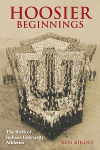 Book Cover for Hoosier Beginnings by Ken Bikoff