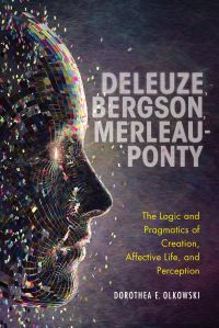 Book Cover for Deleuze, Bergson, Merleau-Ponty by Dorothea E Olkowski