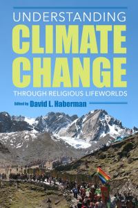 Book Cover for Understanding Climate Change Through Religious Lifeworlds by David L Haberman