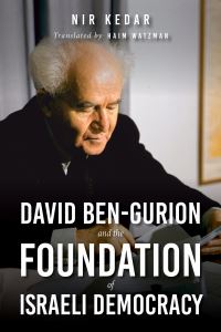 Book Cover for David Ben-Gurion and the Foundation of Israeli Democracy by Nir Kedar