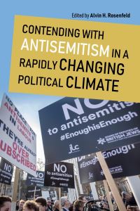 Book Cover for Contending With Antisemitism in a Rapidly Changing Political Climate by Alvin H Rosenfeld