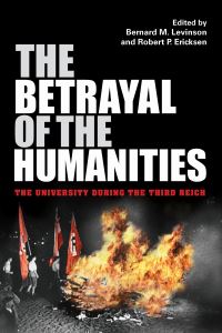 Book Cover for The Betrayal of the Humanities by Bernard M Levinson, Robert P Ericksen