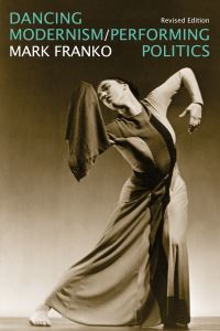 Book Cover for Dancing Modernism/performing Politics by Mark Franko