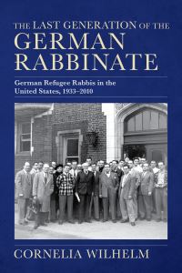 Book Cover for The Last Generation of the German Rabbinate by Cornelia Wilhelm