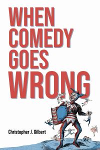 Book Cover for When Comedy Goes Wrong by Christopher J Gilbert
