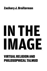 Book Cover for In the Image by Zachary J Braiterman