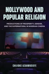 Book Cover for Nollywood and Popular Religion by Chijioke Azuawusiefe