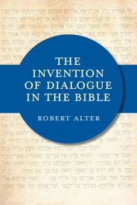 Book Cover for The Invention of Dialogue in the Bible by Robert Alter