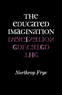 Book Cover for The Educated Imagination by Northrop Frye