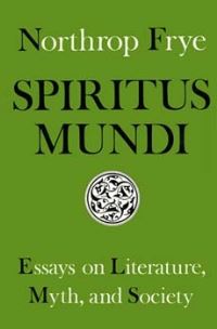 Book Cover for Spiritus Mundi by Northrop Frye