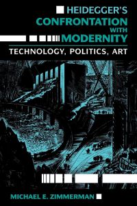 Book Cover for Heidegger's Confrontation With Modernity by Michael E Zimmerman