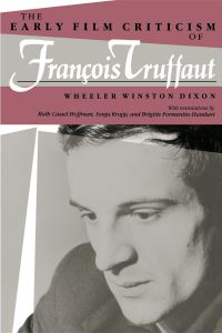 Book Cover for Early Film Criticism of Francois Truffaut by Wheeler Winston Dixon
