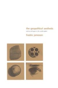 Book Cover for The Geopolitical Aesthetic by Fredric Jameson