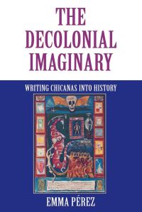 Book Cover for The Decolonial Imaginary by Emma Pérez